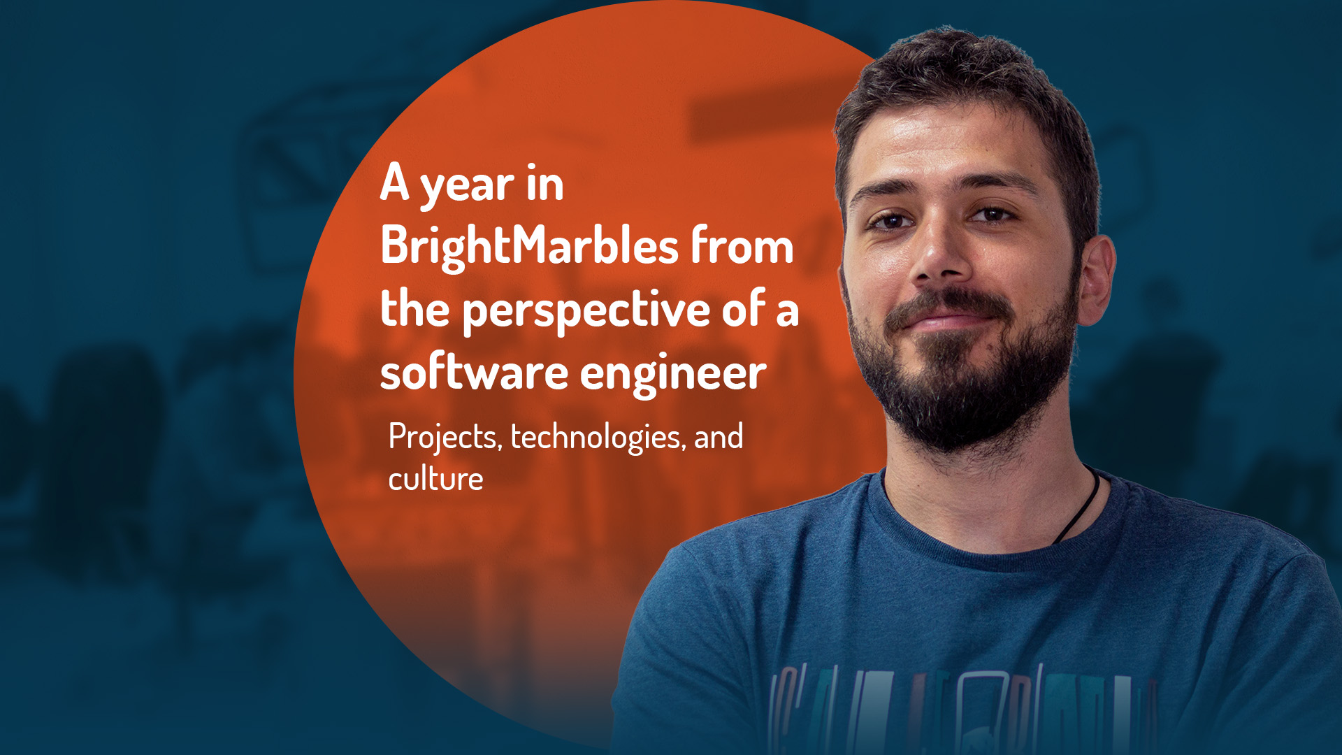 A year in BrightMarbles from the perspective of a software engineer